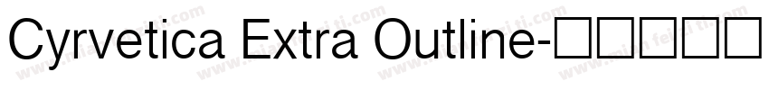 Cyrvetica Extra Outline字体转换